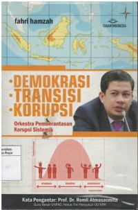 Demokrasi transisi korupsi : orkestra pemberantasan korupsi sistemik