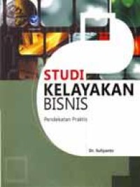 Studi kelayakan bisnis pendekatan praktis