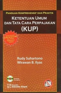 Panduan komprehensif dan praktis : ketentuan umum dan tata cara perpajakan (KUP)