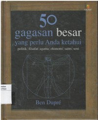 50 Gagasan besar yang perlu anda ketahui politik, agama, filsafat, ekonomi, sains, seni