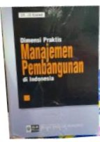 Dimensi praktis manajemen pembangunan di Indonesia