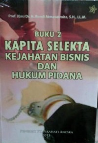 Kapita selekta kejahatan bisnis dan hukum pidana, Buku 2