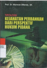 Tipologi kejahatan perbankan dari perspektif hukum pidana