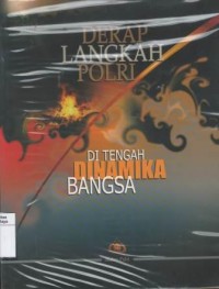 Derap langkah polri ditengah dinamika bangsa