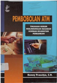 Pembobolan atm: tinjauan hukum perlindungan nasabah korban kejahatan perbankan