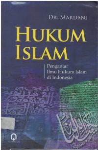 Hukum islam : pengantar ilmu hukum islam di Indonesia