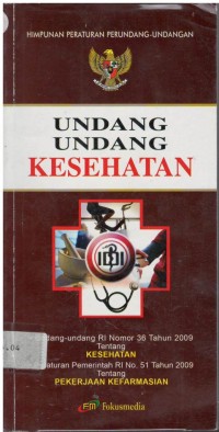 Undang-undang kesehatan; undang-undang RI nomor 36 tahun 2009 tentang kesehatan ; peraturan pemerintah RI No.51 tahun 2009 tentang pekerjaan kefarmasian