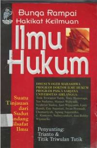 Bunga rampai hakikat keilmuan ilmu hukum: suatu tinjauan dari sudut pandang filsafat ilmu