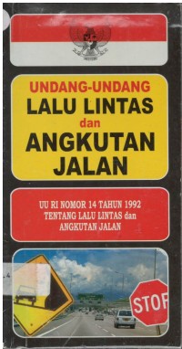 Undang-undang lalu lintas dan angkutan jalan: UU RI nomor 14 tahun 1992 tentang lalu lintas dan angkutan jalan