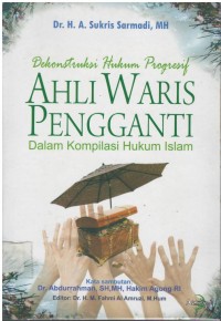 Dekonstruksi hukum progresif ahli waris pengganti dalam kompilasi hukum islam