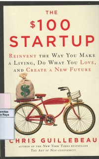 The $100 startup : reinvent the way you make a living, do what you love and create a new future