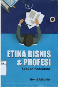 Etika bisnis dan profesi : sebuah pencarian