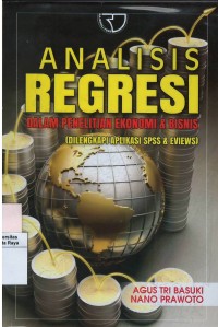 Analisis regresi : dalam penelitian ekonomi dan bisnis