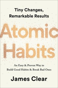 Atomic habits : an easy & proven way to build good habits & break bad ones