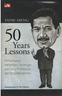 50 years lessons : pembelajaran menjemput tantangan dari sang profesional dan guru manajemen