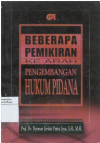 Beberapa pemikiran ke arah pengembangan hukum pidana