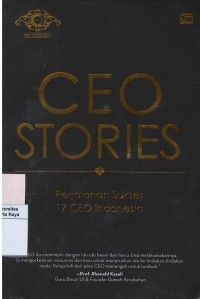 CEO stories : perjalanan sukses 17 CEO Indonesia