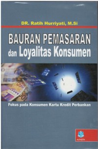 Bauran pemasaran dan loyalitas konsumen : fokus pada konsumen kartu kredit perbankan