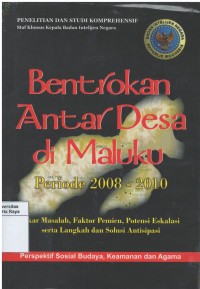 Bentrokan antar desa di maluku periode 2008-2010 : akar masalah, faktor pemicu, potensi eskalasi, serta langkah dan solusi antisipasi