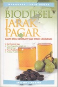 Biodiesel jarak pagar : bahan pagar alternatif yang ramah lingkungan