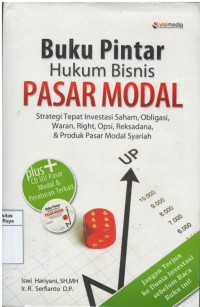 Buku pintar hukum bisnis pasar modal : strategi tepat, investasi saham, obligasi, warran right, opsi,reksadana & produk pasar modal syariah