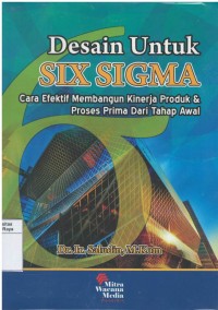 Desain untuk six sigma : cara efektif membangun kinerja produk & proses prima dari tahap awal