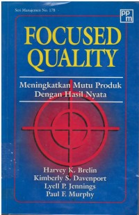 Focused quality : menguatkan mutu produk dengan hasil nyata