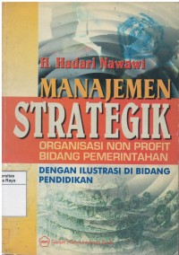 Manajemen strategik : organisasi non profit bidang pemerintahan dengan ilustrasi di bidang perekonomian