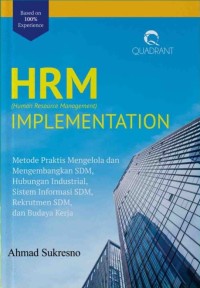 HRM (Human Resource Management) Implementation : Metode Praktis Mengelola dan Mengembangkan SDM, Hubungan Industrial, Sistem Informasi SDM, Rekrutmen SDM, dan Budaya Kerja
