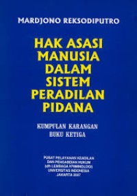 Hak asasi manusia dalam sistem peradilan pidana: kumpulan karangan buku ketiga