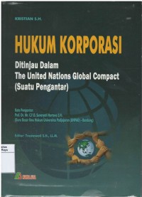 Hukum korporasi : ditinjau dalam the united nations global compact ( suatu pengantar )