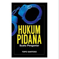 Hukum Pidana : suatu pengantar