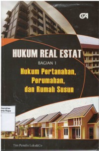 Hukum real estat , bagian 1 : hukum pertanahan, perumahan dan rumah susun