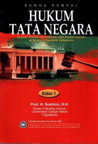 Hukum tata negara bunga rampai : hukum, politik, demokrasi, dan pemerintahan di Negara Republik Indonesia