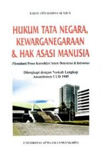 Hukum tata negara, kewarganegaraan, dan hak asasi manusia: memahami proses konsolidasi sistem demokrasi di Indonesia