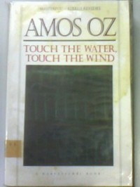 Amos oz : touch the water, touch the wind