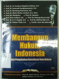 Membangun hukum Indonesia: kumpulan pidato guru besar ilmu hukum dan filsafat