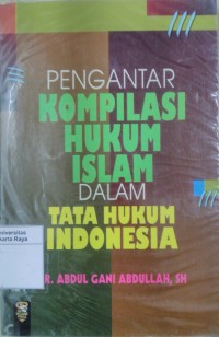 Pengantar kompilasi hukum Islam dalam tata hukum Indonesia