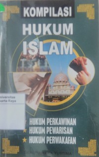 Kompilasi Hukum Islam: Hukum Perkawinan, Hukum Pewarisan dan Hukum Perwakafan