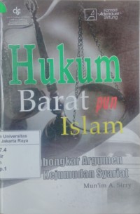 Hukum Barat pun Islam : membongkar argumen kejumudan syariat