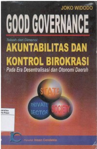 Good governance telaah dari dimensi : akuntanbilitas dan kontrol birokrasi pada era desentralisasi dan otonomi daerah