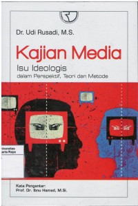 Kajian media : isu ideologis dalam perspektif, teori dan metode