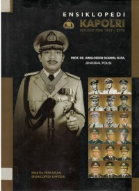 Ensiklopedi kapolri : Jenderal polisi Awaloedin Djamin , kapolri ke -8, periode tahun 1978 sampai dengan 1982