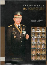 Ensiklopedi kapolri : jenderal polisi Dibyo Widodo, kapolri ke-13, periode tahun 1996 sampai dengan 1998