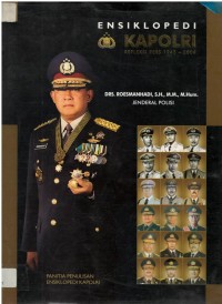 Ensiklopedi kapolri : jenderal polisi roesmanhadi, kapolri ke-14, periode tahun 1998 sampai dengan 2000