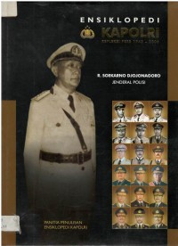 Ensiklopedi kapolri : jenderal polisi Raden Soekarno Djojonagoro, kapolri ke-2, periode tahun 1959 sampai dengan 1964