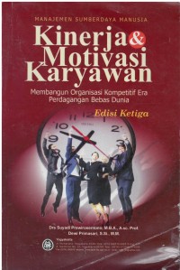 Manajemen sumber daya manusia : kinerja & motivasi karyawan : membangun organisasi kompetitif era perdagangan bebas dunia