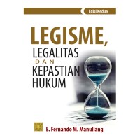 Legisme, legalitas, dan kepastian hukum