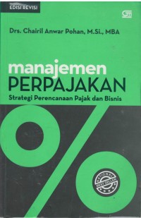 Manajemen perpajakan : strategi perencanaan pajak dan bisnis