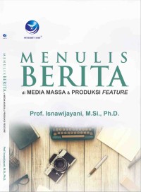 Menulis berita di media massa dan produksi feature